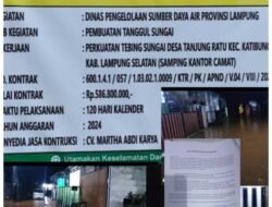 Ada Apa Dengan Dinas Sumber Daya Air Provinsi Lampung: Pekerjaan Tanggul Sungai Membuat Rakyat Sengsara